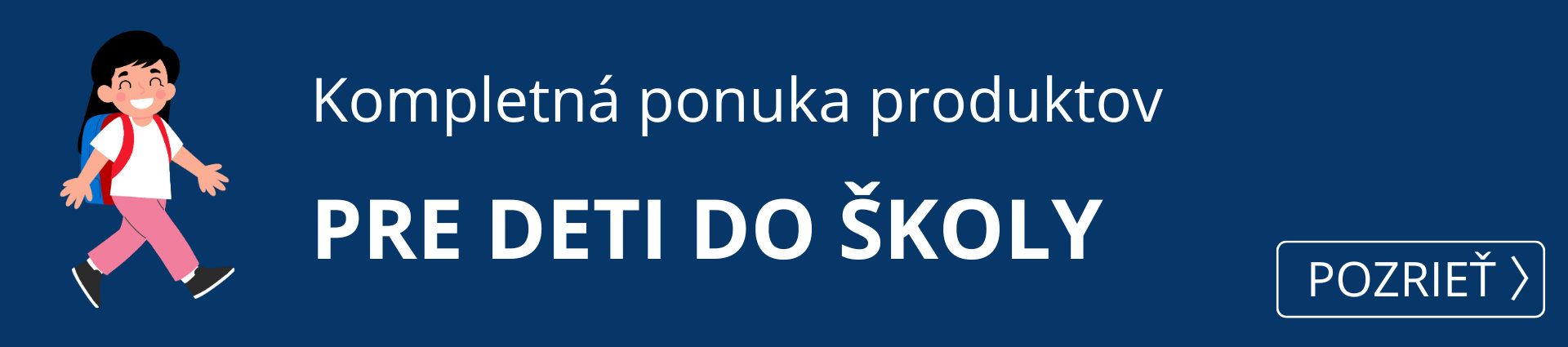  Kompletná ponuka produktov pre deti do školy