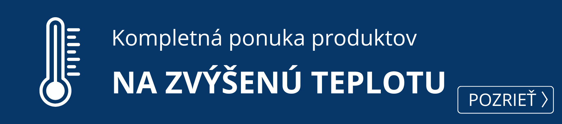  Kompletná ponuka produktov na zvýšenú teplotu